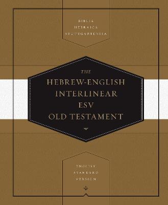 Hebrew-English Interlinear ESV Old Testament: Biblia Hebraica Stuttgartensia (BHS) and English Standard Version (ESV) Cover