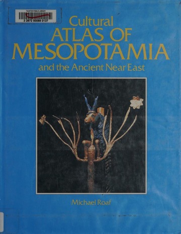 The Cultural Atlas of Mesopotamia and the Ancient Near East